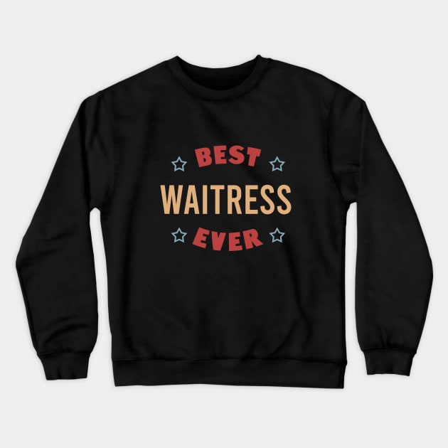 Best waitress ever Crewneck Sweatshirt by cypryanus